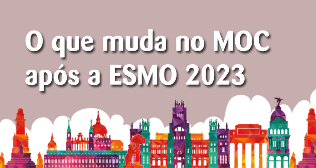 O Que Muda No Moc Ap S A Esmo Manual De Oncologia Cl Nica Do Brasil